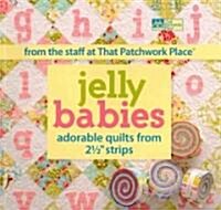 Jelly Babies: Adorable Quilts from 2 1/2 Strips from the Staff at That Patchwork Place (Paperback)