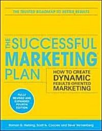 The Successful Marketing Plan: How to Create Dynamic, Results Oriented Marketing, 4th Edition (Paperback, 4)