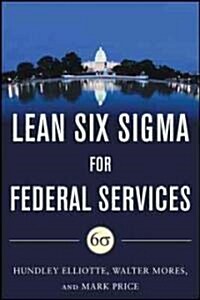 Building High Performance Government Through Lean Six SIGMA: A Leaders Guide to Creating Speed, Agility, and Efficiency (Hardcover)