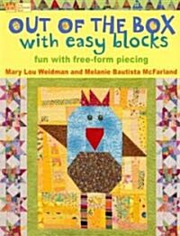 Out of the Box with Easy Blocks: Fun with Free-Form Piecing (Paperback)