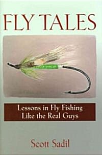 Fly Tales: Lessons in Fly Fishing Like the Real Guys (Hardcover)