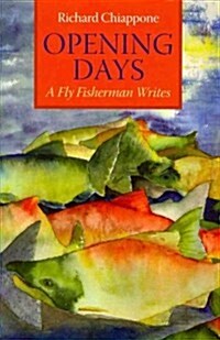 Opening Days: A Fly Fisherman Writes (Hardcover)