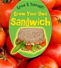 Grow Your Own Sandwich (Hardcover)