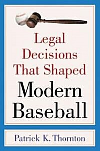Legal Decisions That Shaped Modern Baseball (Paperback)
