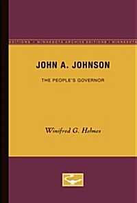 John A. Johnson: The Peoples Governor (Paperback, Minnesota Archi)