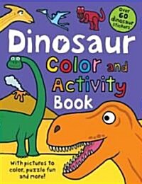 Color and Activity Books Dinosaur: With Over 60 Stickers, Pictures to Color, Puzzle Fun and More! (Paperback)