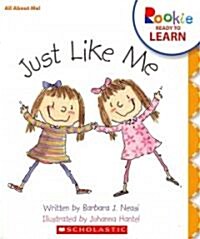 Just Like Me (Rookie Ready to Learn - All about Me!) (Paperback)