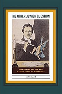 The Other Jewish Question: Identifying the Jew and Making Sense of Modernity (Paperback)