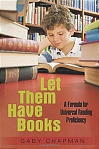 Let Them Have Books: A Proposal for Universal Reading Proficiency (Paperback)