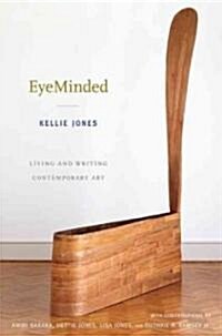 Eyeminded: Living and Writing Contemporary Art (Paperback)