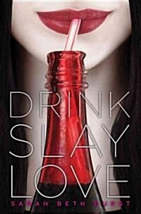 Drink, Slay, Love (Hardcover)