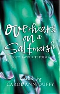 Overheard on a Saltmarsh: Poets Favourite Poems (Paperback)