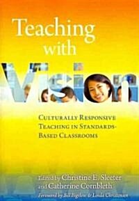 Teaching with Vision: Culturally Responsive Teaching in Standards-Based Classrooms (Paperback)