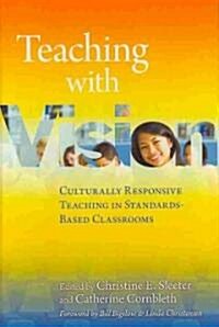 Teaching with Vision: Culturally Responsive Teaching in Standards-Based Classrooms (Hardcover)