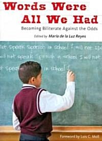 Words Were All We Had: Becoming Biliterate Against the Odds (Paperback)