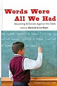 Words Were All We Had: Becoming Biliterate Against the Odds (Hardcover)