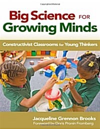 [중고] Big Science for Growing Minds: Constructivist Classrooms for Young Thinkers (Paperback)