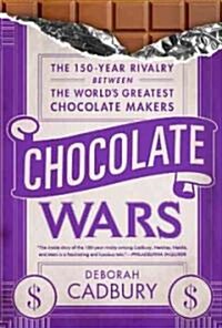 Chocolate Wars: The 150-Year Rivalry Between the Worlds Greatest Chocolate Makers (Paperback)