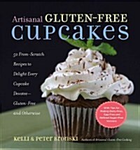 Artisanal Gluten-Free Cupcakes: 50 Enticing Recipes to Satisfy Every Cupcake Craving (Paperback)