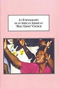 An Ethnography of an African American Holy Ghost Church (Hardcover)