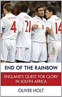 End of the Rainbow : Englands Quest for Glory in South Africa (Paperback)