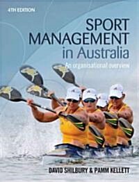Sport Management in Australia: An Organisational Overview (Paperback, 4)