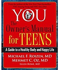 You: The Owners Manual for Teens: A Guide to a Healthy Body and Happy Life (Paperback)