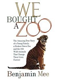 We Bought a Zoo: The Amazing True Story of a Young Family, a Broken-Down Zoo, and the 200 Wild Animals That Change Their Lives Forever (Audio CD)