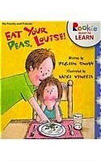Eat Your Peas, Louise! (Rookie Ready to Learn - My Family & Friends) (Paperback)
