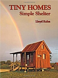 Tiny Homes: Simple Shelter: Scaling Back in the 21st Century (Paperback)
