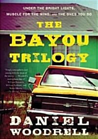 The Bayou Trilogy: Under the Bright Lights, Muscle for the Wing, and the Ones You Do (Audio CD, Library)