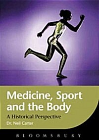 Medicine, Sport and the Body : A Historical Perspective (Hardcover)