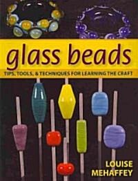 Glass Beads: Tips, Tools, and Techniques for Learning the Craft (Paperback)