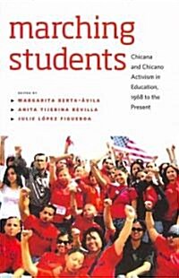 Marching Students: Chicana and Chicano Activism in Education, 1968 to the Present (Paperback)
