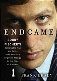 Endgame: Bobby Fischers Remarkable Rise and Fall--From Americas Brightest Prodigy to the Edge of Madness (MP3 CD)