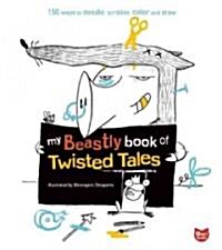 My Beastly Book of Twisted Tales: 150 Ways to Doodle, Scribble, Color and Draw (Paperback)
