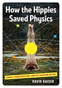 How the Hippies Saved Physics: Science, Counterculture, and the Quantum Revival (Audio CD, Library)