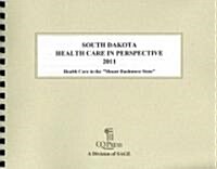 South Dakota Health Care in Perspective 2011 (Paperback, 1st, Spiral)