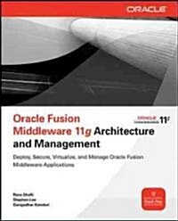 Oracle Fusion Middleware 11g Architecture and Management (Paperback)