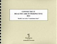 Connecticut Health Care in Perspective 2011 (Paperback, Spiral)