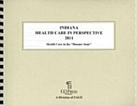 Indiana Health Care in Perspective 2011 (Paperback, Revised)