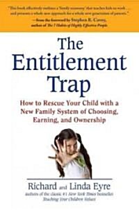 The Entitlement Trap: How to Rescue Your Child with a New Family System of Choosing, Earning, and Ownership (Paperback)