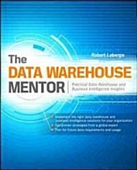 The Data Warehouse Mentor: Practical Data Warehouse and Business Intelligence Insights (Paperback)