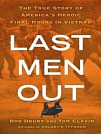 Last Men Out: The True Story of Americas Heroic Final Hours in Vietnam (Audio CD, Library)