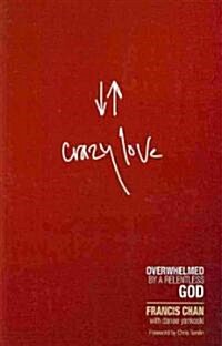 Crazy Love: Overwhelmed by a Relentless God (Paperback)