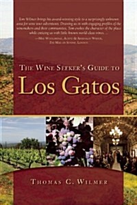 The Wine Seekers Guide to Los Gatos (Paperback)