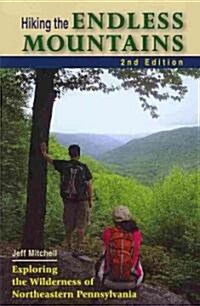 Hiking the Endless Mountains: Exploring the Wilderness of Northeastern Pennsylvania (Paperback, 2)