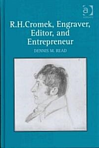 R. H. Cromek, Engraver, Editor, and Entrepreneur (Hardcover)