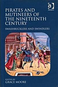 Pirates and Mutineers of the Nineteenth Century : Swashbucklers and Swindlers (Hardcover, New ed)