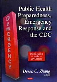 Public Health Preparedness, Emergency Response & the CDC (Hardcover, UK)